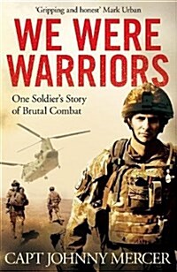 We Were Warriors : One Soldiers Story of Brutal Combat (Paperback, Air Iri OME)