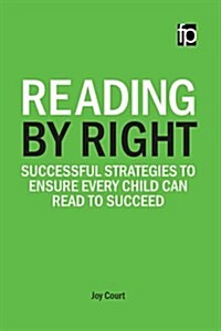 Reading by Right : Successful Strategies to Ensure Every Child Can Read to Succeed (Paperback)
