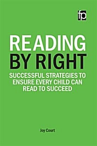 Reading by Right : Successful Strategies to Ensure Every Child Can Read to Succeed (Hardcover)