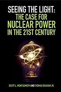 Seeing the Light: The Case for Nuclear Power in the 21st Century (Paperback)