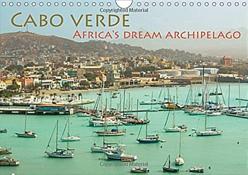 Cabo Verde - Africas Dream Archipelago 2018 : 13 manifold photos from the African Dream Archipelago (Calendar)