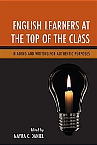English Learners at the Top of the Class: Reading and Writing for Authentic Purposes (Paperback)