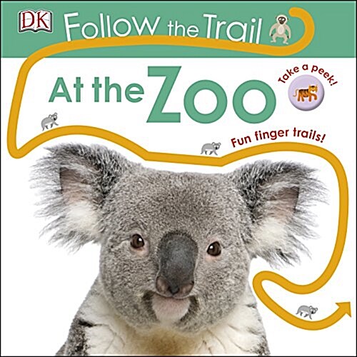 Follow the Trail At the Zoo : Take a peek! Fun finger trails! (Board Book)