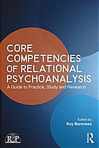 Core Competencies of Relational Psychoanalysis : A Guide to Practice, Study and Research (Paperback)