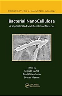 Bacterial Nanocellulose : A Sophisticated Multifunctional Material (Paperback)