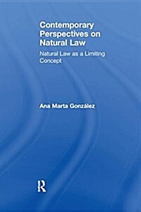 Contemporary Perspectives on Natural Law : Natural Law as a Limiting Concept (Paperback)