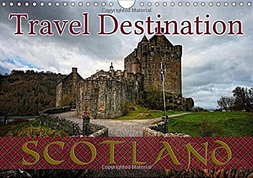 Travel Destination Scotland / UK-Version 2018 : Wild and Romantic Scotland, Land Full of Beauty, Myths and Legends (Calendar, 4 ed)
