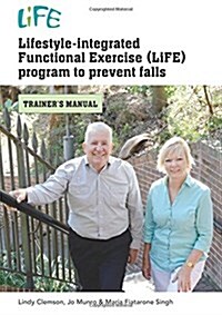 Lifestyle-Integrated Functional Exercise Program to Prevent Falls : Trainers Manual (Paperback)