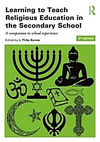 Learning to Teach Religious Education in the Secondary School : A Companion to School Experience (Paperback, 3 ed)