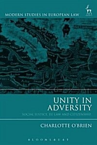 Unity in Adversity : EU Citizenship, Social Justice and the Cautionary Tale of the UK (Hardcover)