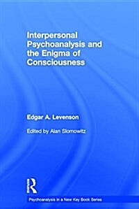 Interpersonal Psychoanalysis and the Enigma of Consciousness (Hardcover)