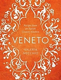 Veneto : Recipes from an Italian Country Kitchen (Hardcover, Main)