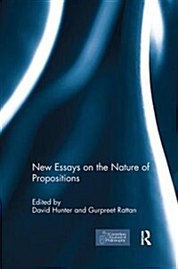 New Essays on the Nature of Propositions (Paperback)