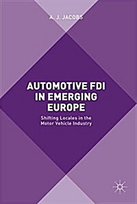 Automotive FDI in Emerging Europe : Shifting Locales in the Motor Vehicle Industry (Hardcover)