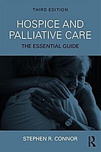 Hospice and Palliative Care : The Essential Guide (Paperback, 3 ed)