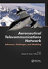 Aeronautical Telecommunications Network : Advances, Challenges, and Modeling (Paperback)