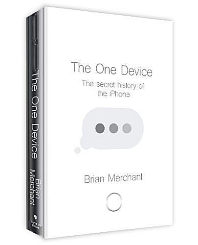 The One Device : The Secret History of the iPhone (Paperback)