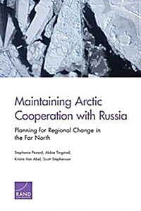 Maintaining Arctic Cooperation with Russia: Planning for Regional Change in the Far North (Paperback)