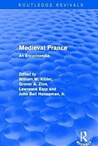 Routledge Revivals: Medieval France (1995) : An Encyclopedia (Hardcover)