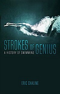 Strokes of Genius : A History of Swimming (Hardcover)