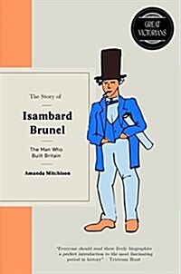 The Story of Isambard Kingdom Brunel : The man who built Briton (Hardcover)