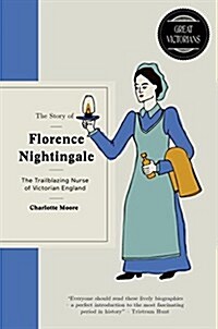 Florence Nightingale : The trailblazing nurse of Victorian England (Hardcover)