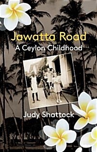 Jawatta Road : A Ceylon Childhood (Paperback)