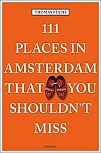 111 Places in Amsterdam That You Shouldnt Miss (Paperback)