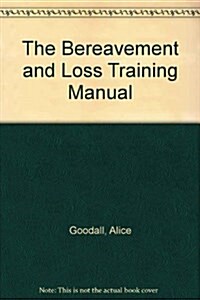 The Bereavement and Loss Training Manual (Loose-leaf)