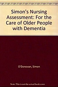 Simons Nursing Assessment : For the Care of Older People with Dementia (Loose-leaf)