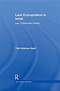 Land Expropriation in Israel : Law, Culture and Society (Paperback)