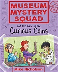 Museum Mystery Squad and the Case of the Curious Coins (Paperback)