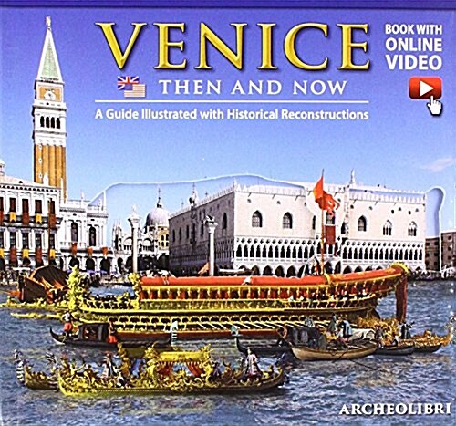 Venice Then and Now : A Guide Illustrated with Historical Reconstructions (Hardcover)