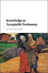 Knowledge as Acceptable Testimony (Hardcover)