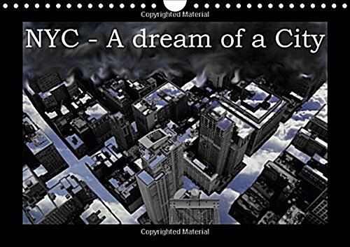 NYC - A Dream of a City / UK-Version 2018 : A Serial of Pictures About New-York-City, in Which Black-and-White-Pictures are Combined with Colour-Graph (Calendar, 5 ed)