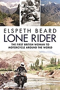 Lone Rider : The First British Woman to Motorcycle Around the World (Hardcover)