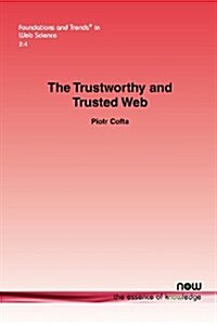 The Trustworthy and Trusted Web (Paperback)