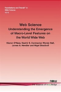 Web Science: Understanding the Emergence of Macro-Level Features on the World Wide Web (Paperback)