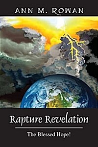 Rapture Revelation: The Blessed Hope! (Paperback)