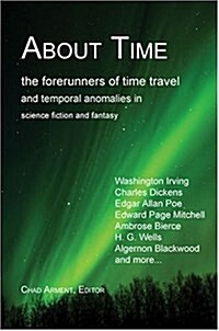 About Time: The Forerunners of Time Travel and Temporal Anomalies in Science Fiction and Fantasy (Paperback)