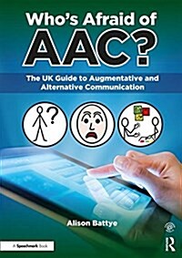 Whos Afraid of AAC? : The UK Guide to Augmentative and Alternative Communication (Paperback (스프링 제본))