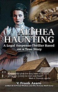 Althea Haunting: A Legal Suspense Thriller Based on a True Story (Hardcover)