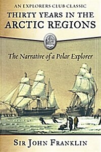 Thirty Years in the Arctic Regions: The Narrative of a Polar Explorer (Paperback)