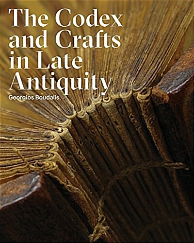The Codex and Crafts in Late Antiquity (Paperback)