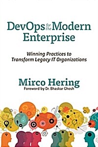 Devops for the Modern Enterprise: Winning Practices to Transform Legacy It Organizations (Paperback)