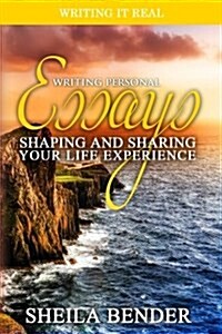 Writing Personal Essays: Shaping and Sharing Your Life Experience (Paperback)