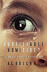 Justifiable Homicide?: The Radical Scheme to Destroy a Race (Paperback)