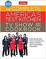 The Complete America\'s Test Kitchen TV Show Cookbook 2001-2018: Every Recipe from the Hit TV Show with Product Ratings and a Look Behind the Scenes