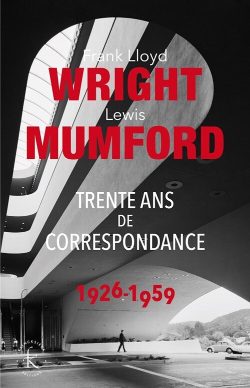 Franck Lloyd Wright & Lewis Mumford: Trente ANS de Correspondance 1926-1959 (Paperback)