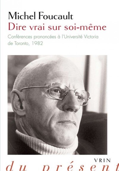 Dire Vrai Sur Soi-Meme: Conferences Prononcees A LUniversite Victoria de Toronto (Paperback)